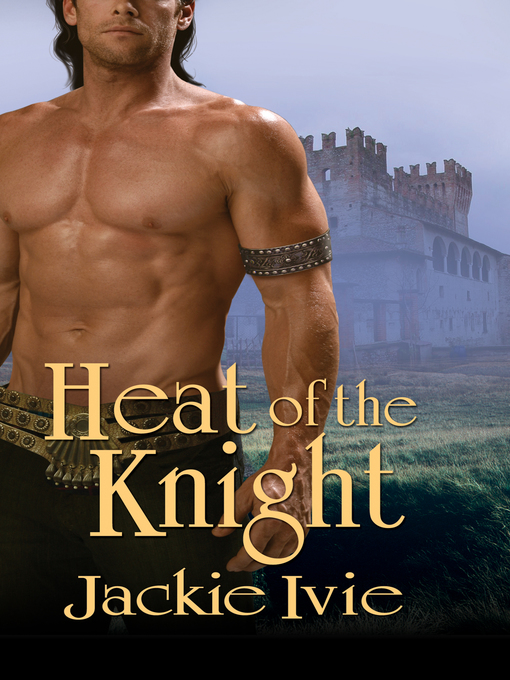 Title details for Heat of the Knight by Jackie Ivie - Available